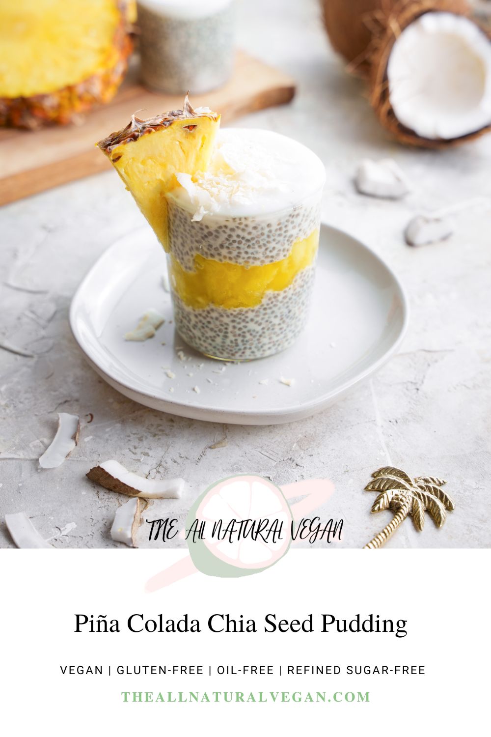 Pine colada chia seed pudding recipe card with coconut and pineapple layers stating this recipe is oil-free, gluten-free, refined sugar-free, and vegan